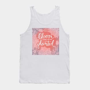 Bloom Where You Are Planted Tank Top